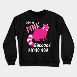 Pink Raccoon kinda day Crewneck Sweatshirt